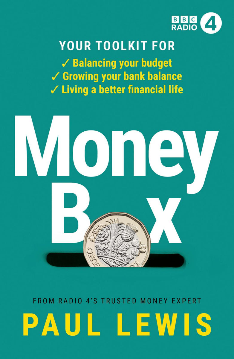 Money Box by Paul Lewis Your toolkit to a better financial life