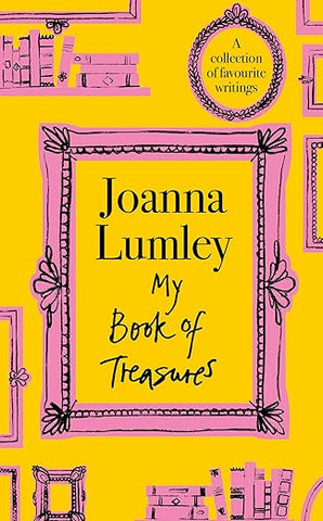 Joanna Lumley: My Book of Treasures