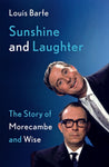 Sunshine and Laughter: The Story of Morecambe & Wise