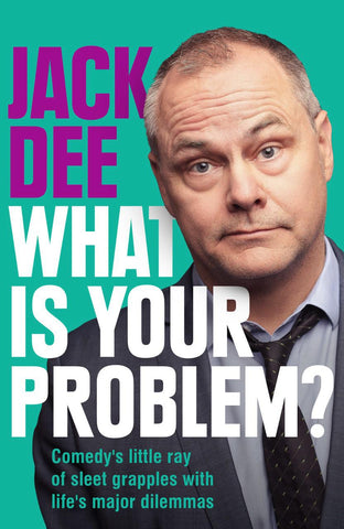 What Is Your Problem? By Jack Dee
