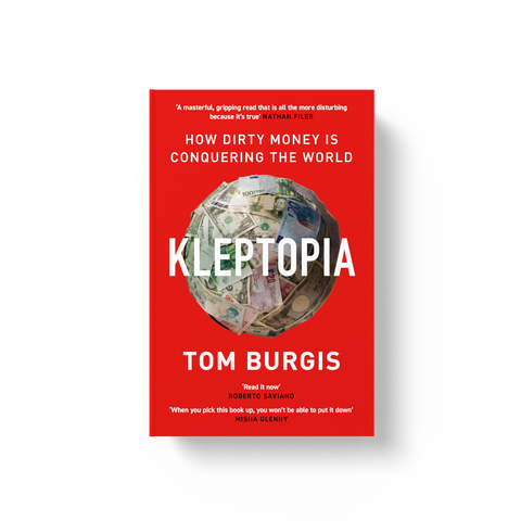 Kleptopia: How Dirty Money is Conquering the World