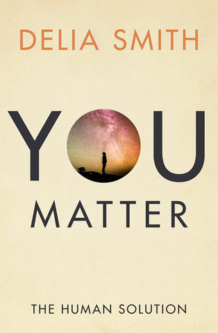 You Matter: The Human Solution by Delia Smith